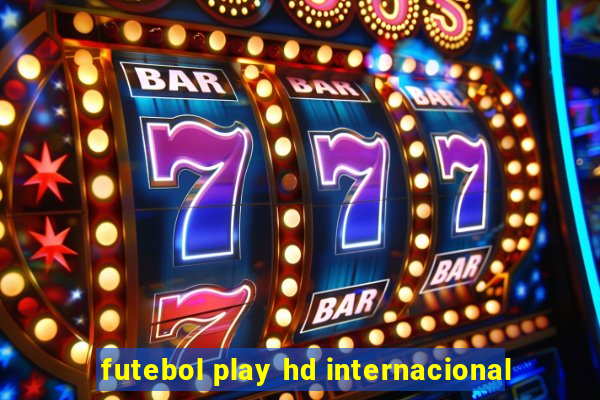 futebol play hd internacional